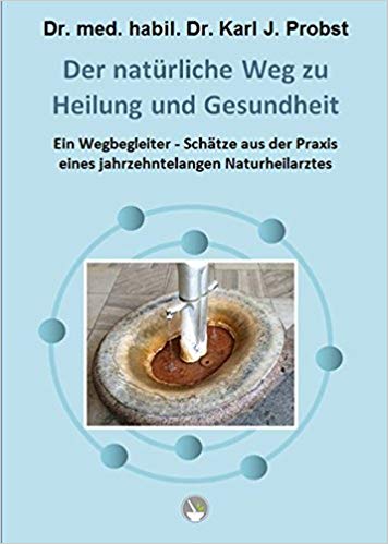 Der natürliche Weg zu Heilung und Gesundheit: