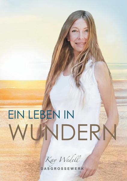 Ein Leben in Wundern Kay Wedell